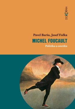 Obalka Michel Foucault: politika a estetika