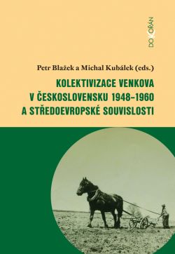 Obalka Kolektivizace venkova v eskoslovensku 1948-1960 a stedoevropsk souvislosti