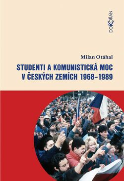 Obalka Studenti a komunistick moc v eskch zemch 1968 - 1989